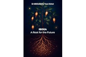 Iboga : A Root for the Future: Sharing Gabonese Wisdom