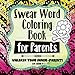 Swear Word Coloring Book for Parents: Unleash your inner-parent!: Relax, color, and let your inner-p by