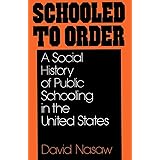 Schooled to Order: A Social History of Public Schooling in the United States