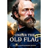 Under the Old Flag (Vol. I &amp; II, Abridged, Annotated)