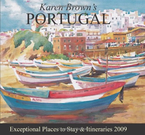 Download Karen Brown's Portugal 2009: Exceptional Places to Stay & Itineraries (Karen Brown's Portugal: Exceptional Places to Stay & Itineraries) Download Karen Brown's Portugal 2009: Exceptional Places to Stay & Itineraries (Karen Brown's Portugal: Exceptional Places to Stay & Itineraries)