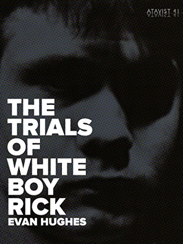The Trials of White Boy Rick (Kindle Single)