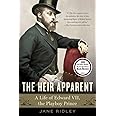 The Heir Apparent: A Life of Edward VII, the Playboy Prince