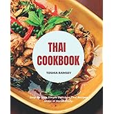 Thai Cookbook: Step-By-Step Simple Delicious Thai Recipes Make at Home Easily.
