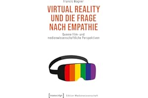 Virtual Reality und die Frage nach Empathie: Queere film- und medienwissenschaftliche Perspektiven (Edition Medienwissenschaf