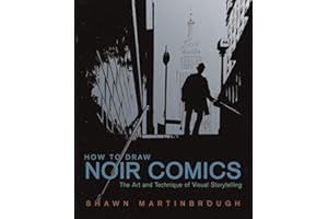 How to Draw Noir Comics: The Art and Technique of Visual Storytelling