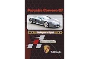 Porsche Carrera GT: The Legend of Speed (Driven Legacy: The Porsche Perfomance)