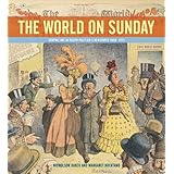 The World on Sunday : Graphic Art in Joseph Pulitzer's Newspaper (1898 - 1911)