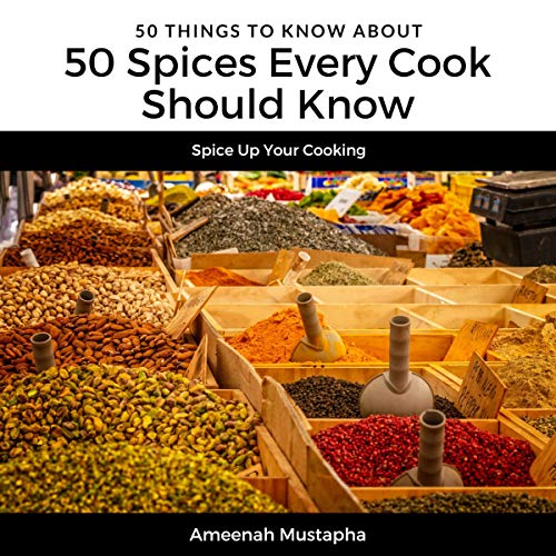 !B.E.S.T 50 Spices Every Cook Should Know: Spice Up Your Cooking: 50 Things to Know T.X.T