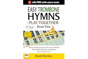 Easy Trombone Hymns - Play Together - Book One: Twenty traditional hymns for easy trombone with simple piano accompaniment (b