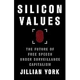 Silicon Values: The Future of Free Speech Under Surveillance Capitalism