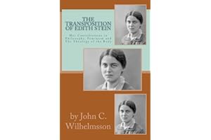 The Transposition Of Edith Stein: Her Contributions to Philosophy, Feminism and The Theology of the Body
