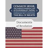 Documents of Revolution: Common Sense, The Complete Federalist and Anti-Federalist Papers, The Articles of Confederation, The