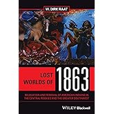 Lost Worlds of 1863: Relocation and Removal of American Indians in the Central Rockies and the Greater Southwest