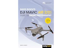 David Busch's DJI Mavic Air 2/2S Guide to Drone Photography (The David Busch Camera Guide Series)