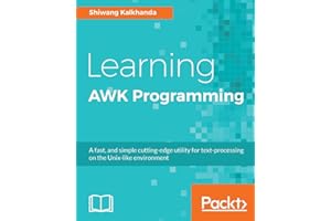Learning AWK Programming: A fast, and simple cutting-edge utility for text-processing on the Unix-like environment