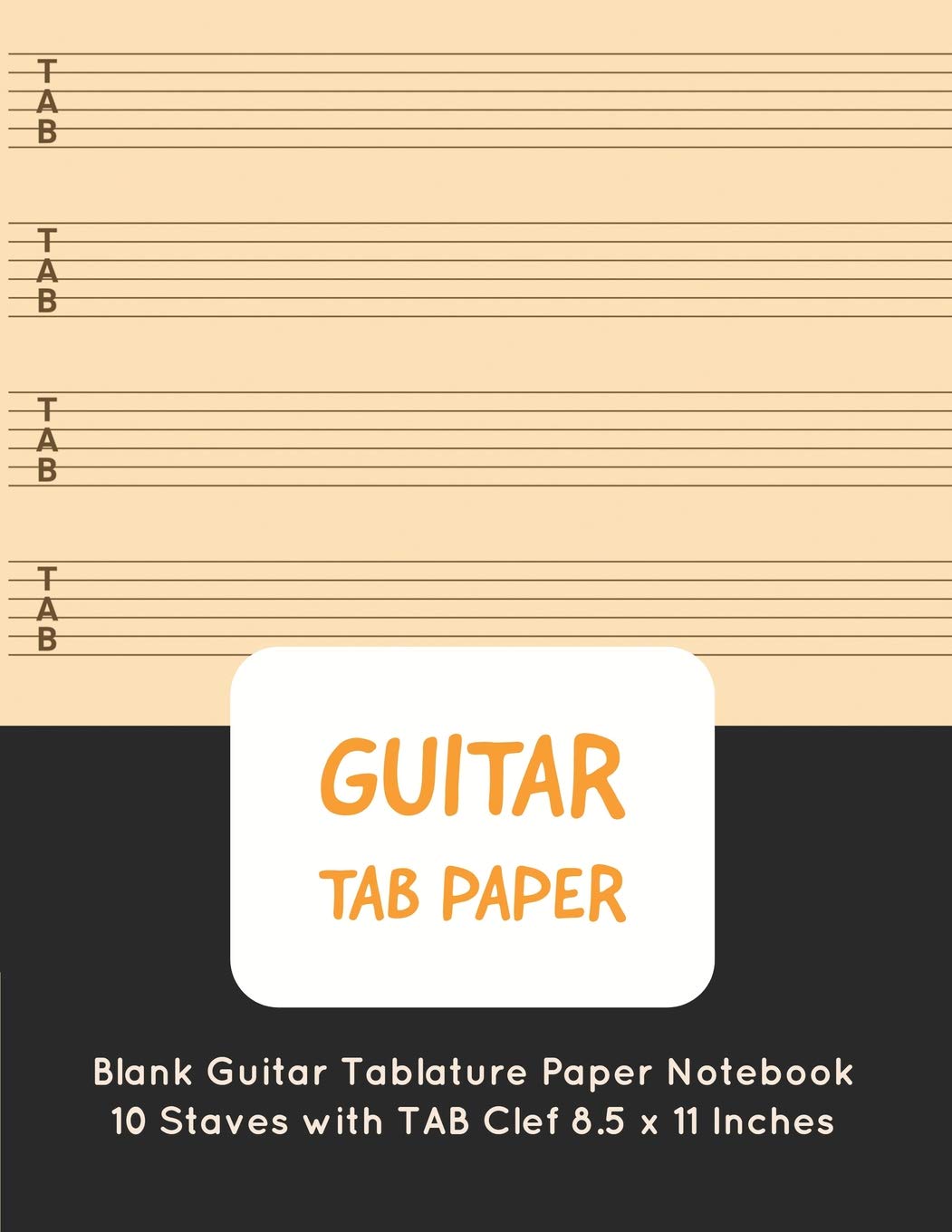Guitar Tab Paper: Blank Guitar Tablature Paper Notebook 10 Staves with TAB Clef 8.5 x 11 Inches (Volume 9) (Guitar Tab Paper 10 Staves)
