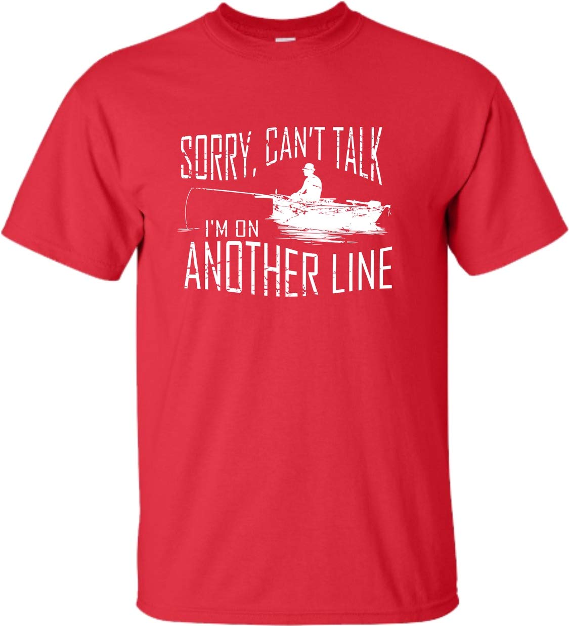  Sorry Can't Talk I'm On Another Line Fishing T Shirt