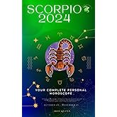 Your Complete Scorpio 2024 Personal Horoscope: Monthly Astrological Prediction Forecast Readings of Every Zodiac Astrology Sun Star Signs- Love, ... Spirituality. (Celestial Insights 2024)