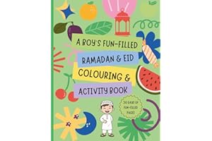 A Boy's Fun-Filled Ramadan And Eid Colouring And Activity Book: 30 Inspiring Ramadan and Eid Themed Designs, Fun Patterns, Fe