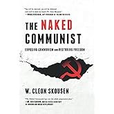 The Naked Communist: Exposing Communism and Restoring Freedom