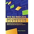 The ISO 9001:2015 Implementation Handbook: Using the Process Approach to Build a Quality Management System