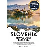 SLOVENIA TRAVEL GUIDE 2025–2026: Explore Hidden Gems, Breathtaking Nature, and Authentic Culture—Complete Itineraries, Budget Tips, and Local Insights for a Safe and Unforgettable Adventure