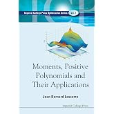 Moments, Positive Polynomials And Their Applications (Optimization and Its Applications)
