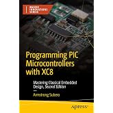 Programming PIC Microcontrollers with XC8: Mastering Classical Embedded Design (Maker Innovations Series)