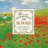 Give Him Praise / Vintage Vineyard : Volume 7 & 8