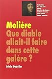 Moli&egrave;re : Que diable allait-il faire dans cette gal&egrave;re ?