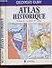 Atlas historique : l'histoire du monde en 317 cartes by