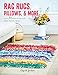 Rag Rugs, Pillows, and More: over 30 ways to upcycle fabric for the home by Elspeth Jackson