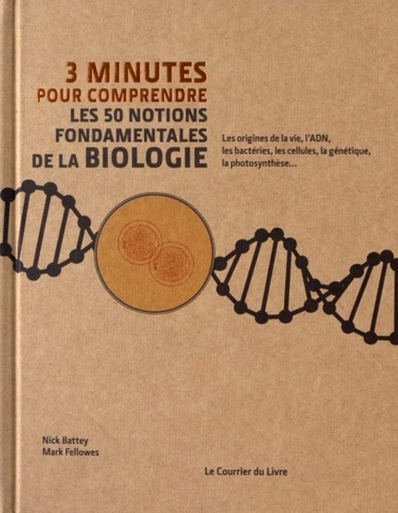 Amazon Fr 3 Minutes Pour Comprendre Les 50 Notions Fondamentales De La Biologie Battey Nicholas Fellowes Mark Rawlings Steve Morin Michele Livres