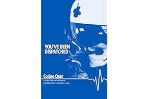 You’ve Been Dispatched: A Flight Nurse’s Memoir - Stories from the Front Lines
