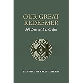 Our Great Redeemer: 365 Days with J. C. Ryle