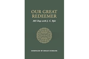 Our Great Redeemer: 365 Days with J. C. Ryle