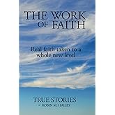 The Work of Faith: Real faith taken to a whole new level