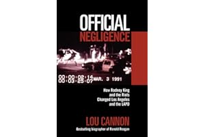 Official Negligence: How Rodney King and the Riots Changed Los Angeles and the LAPD