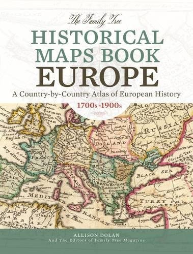 Download The Family Tree Historical Maps Book - Europe: A Country-by-Country Atlas of European History, 1700s-1900s Download The Family Tree Historical Maps Book - Europe: A Country-by-Country Atlas of European History, 1700s-1900s