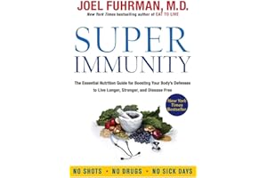 Super Immunity: The Essential Nutrition Guide for Boosting Your Body's Defenses to Live Longer, Stronger, and Disease Free – 