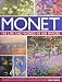 Monet: His Life and Works in 500 Images: An Illustrated Exploration of the Artist, His Life and Cont by