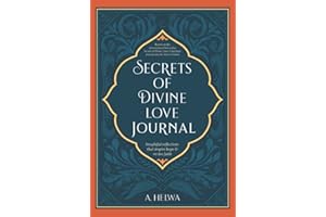 Secrets of Divine Love Journal: Insightful Reflections that Inspire Hope and Revive Faith (Studying Qur'an & Hadith)