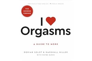 I Love Orgasms: A Guide to More