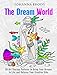The Dream World: 30 Art Therapy Patterns to Bring Your Dreams to Life and Release Your Creative Side (Relaxation & Meditation)