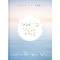 Healing Water for the Soul: Selections from Streams in the Desert ...