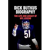 Dick Butkus Biography: The Life and Legacy of NFL Lagend