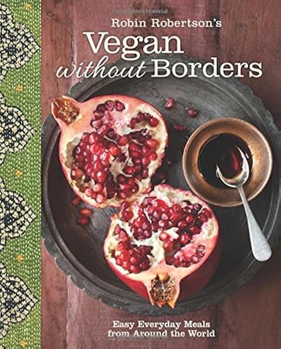 Download Robin Robertson's Vegan Without Borders:: Easy Everyday Meals from Around the World PDF