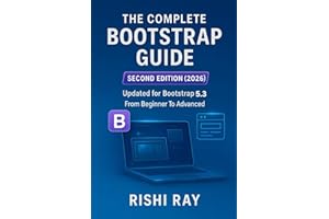 The Complete Bootstrap Guide: From Beginner to Advanced Web Design: Master Bootstrap 5 with Real Projects, Responsive Layouts, JavaScript Plugins, ... Series: From Beginner to Full-Stack Mastery)