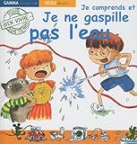 Je comprends et Je ne gaspille pas l'eau (French Edition) by 